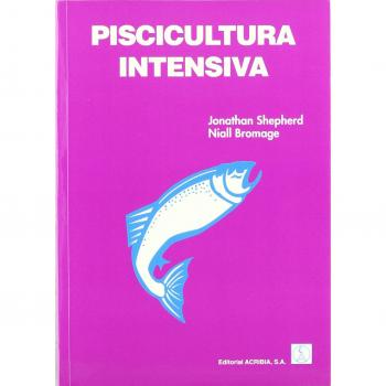 Piscicultura intensiva - Shepherd Jonathan/bromage Niall