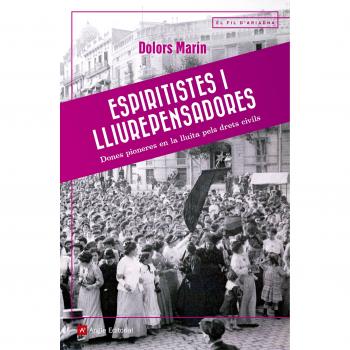 Espiritistes I Lliurepesadores: Dones pioneres en la lluita pels drets civils: 102 - Dolors Marín Silvestre