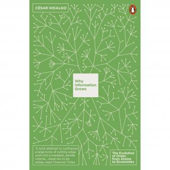 Por qué crece la información: La evolución del orden, desde átomos hasta economías - César A. Hidalgo