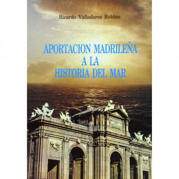 Aportacion madrileña a la historiadel mar
