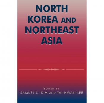 North Korea and Northeast Asia: A Comprehensive Overview of Regional Dynamics