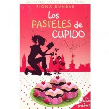 LOS PASTELES DE CUPIDO: LAS RECETAS MAGICAS DE LULU TARTEL