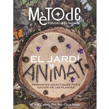 Jardí Animat,El: Propostes didàctiques per a gaudir de les plantes: 8