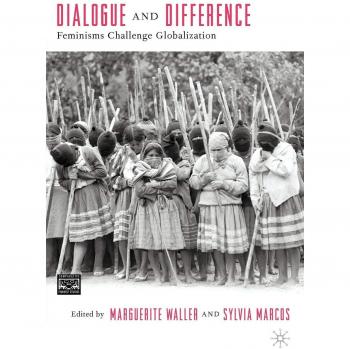 Dialogue and Difference: Feminisms Challenge Globalization