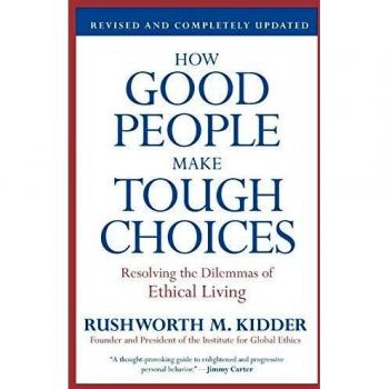How Good People Make Tough Choices: Ethical Living Guide by Rushworth M. Kidder (Revised Edition)
