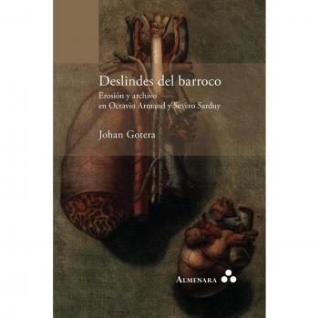 Deslindes Del Barroco. Erosión Y Archivo En Octavio Armand Y Severo Sarduy