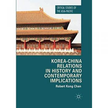 Korea-China Relations in History and Contemporary Implications
