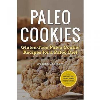 Gluten-Free Paleo Cookie Recipe Book by John Chatham