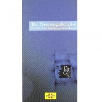 Pyrenäengrafschaften. Eine Reise in Die Entstehungszeit Kataloniens/Die