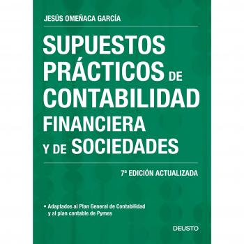 Supuestos prácticos de contabilidad financiera y de sociedades: 7ª Edición actualizada - Jesús Omeñaca García