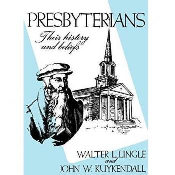 Presbyterians: Their History and Beliefs