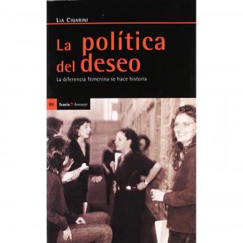 La política del deseo : la diferencia femenina se hace historia