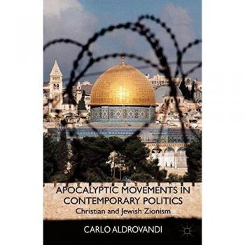 Apocalyptic Movements in Contemporary Politics: Christian and Jewish Zionism