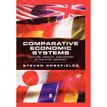 Comparative Economic Systems: Culture, Wealth, and Power in the 21st Century - Paperback Edition