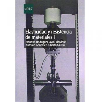 Elasticidad y resistencia de materiales I - Rodriguez-avial Llardent Mariano;gonzalez-alberto Garcia Antonio