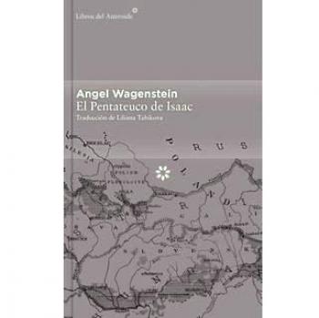 El Pentateuco De Isaac - Edición Limitada: Sobre la vida de Isaac Jacob Blumenfeld durante dos guerras, en tres campos de concentración y en cinco patrias: III - Angel Wagenstein