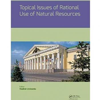 Topical Issues of Rational Use of Natural Resources: Proceedings of the International Forum-Contest of Young Researchers, April 18-20, 2018, St. Petersburg, Russia