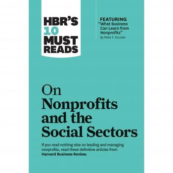 HBR's 10 Must Reads on Nonprofits and the Social Sectors