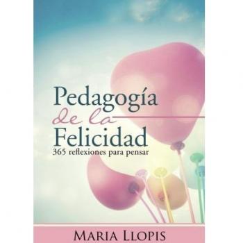 Pedagogía de la felicidad: 365 reflexiones para pensar