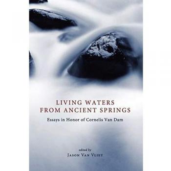 Ancient Springs Essays: Living Waters Tribute to Cornelis Van Dam