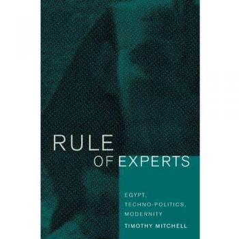 Rule of Experts: Egypt, Techno-Politics, Modernity