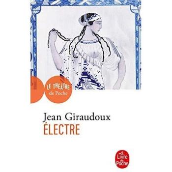 Electra: Obra de teatro en dos actos de Jean Giraudoux - Edición Le Livre de Poche
