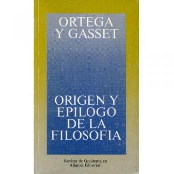 Origen y epílogo de la filosofía y otros ensayos de filosofía