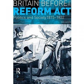 Britain before the Reform Act: Politics and Society 1815-1832