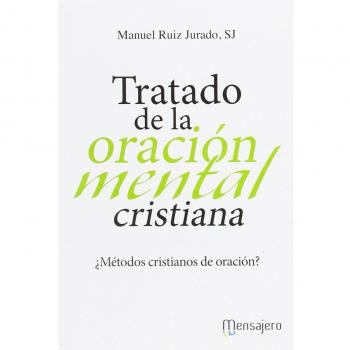 Tratado De La Oracion Mental Cristiana: ¿Métodos cristianos de oración?