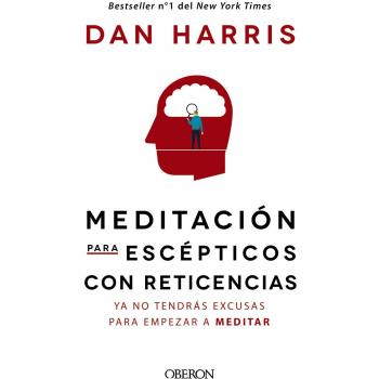 Meditación para escépticos con reticencias - Dan Harris