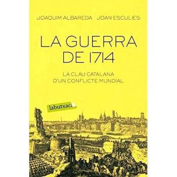La guerra de 1714 - Joaquim Albareda Salvadó/joan Esculies Serrat