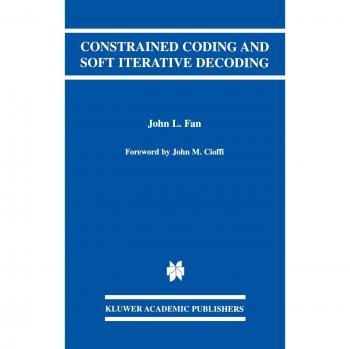 Constrained Coding and Soft Iterative Decoding (Hardcover Edition)