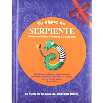 Tu signo es Serpiente: Lo mejor de tu signo del zodíaco chino