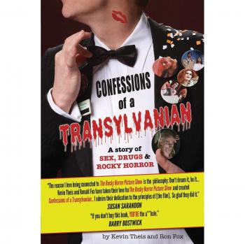 Confessions of a Transylvanian: A Story of Sex, Drugs, and Rocky Horror - Kevin Theis