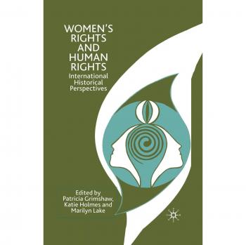 Women's Rights and Human Rights: International Historical Perspectives