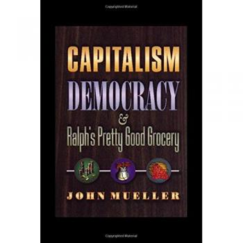 Capitalism, Democracy, and Ralph's Pretty Good Grocery: An Insightful Analysis of Economic Systems and Community Impact