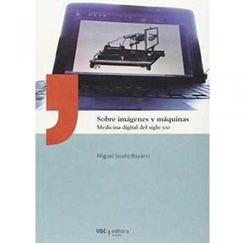 Sobre imágenes y máquinas: Medicina digital del siglo XXI