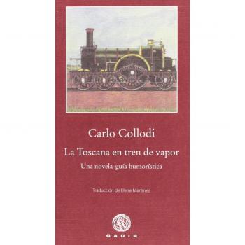 La Toscana en tren de vapor - Carlo Collodi