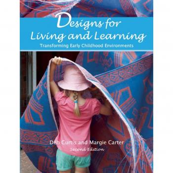Designs for Living and Learning: Transforming Early Childhood Environments