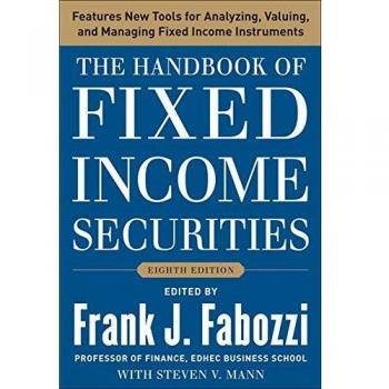 The Handbook of Fixed Income Securities, Eighth Edition by Frank J. Fabozzi