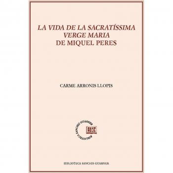 La Vida De La Sacratíssima Verge Maria De Miquel Peres. 1494