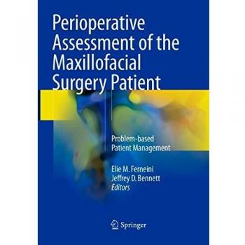 Perioperative Assessment of the Maxillofacial Surgery Patient: Problem-based Patient Management