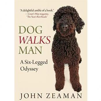 Dog Walks Man: A Six-Legged Adventure Book by John Zeaman