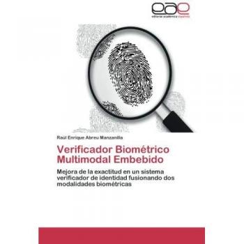 Verificador Biometrico Multimodal Embebido: Mejora de la exactitud en un sistema verificador de identidad fusionando dos modalidades biométricas