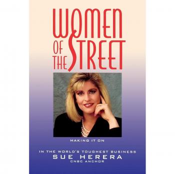 Women of the Street: Making It on Wall Street -- The World's Toughest Business