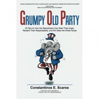 Grumpy Old Party: 20 Strategies for Republican Renewal and Respectability by Constantinos E. Scaros
