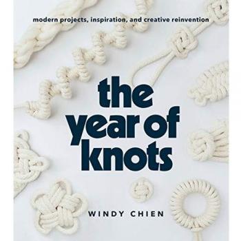 The Year of Knots: Modern Projects, Inspiration, and Creative Reinvention