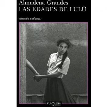 Las edades de Lulú - Almudena Grandes