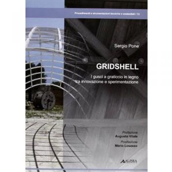 Gridshell. I gusci a graticcio in legno tra innovazione e sperimentazione. Ediz. illustrata