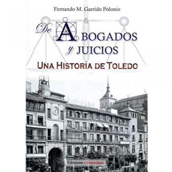 ABOGADOS Y JUICIOS UNA HISTORIA DE TOLEDO